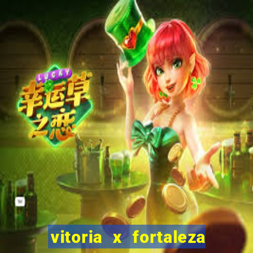 vitoria x fortaleza onde assistir